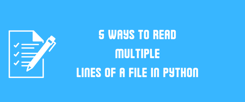 5 WAYS TO READ MULTIPLE LINES OF A FILE IN PYTHON