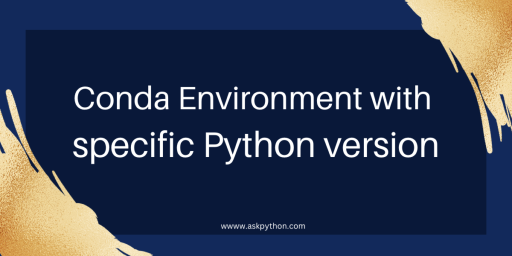 Conda Environment With Specific Python Version