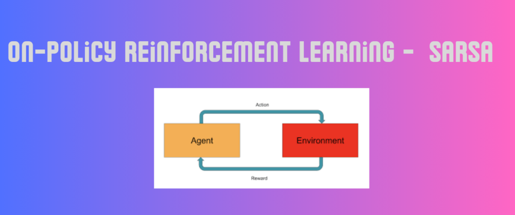 On Policy Reinforcement Learning SARSA