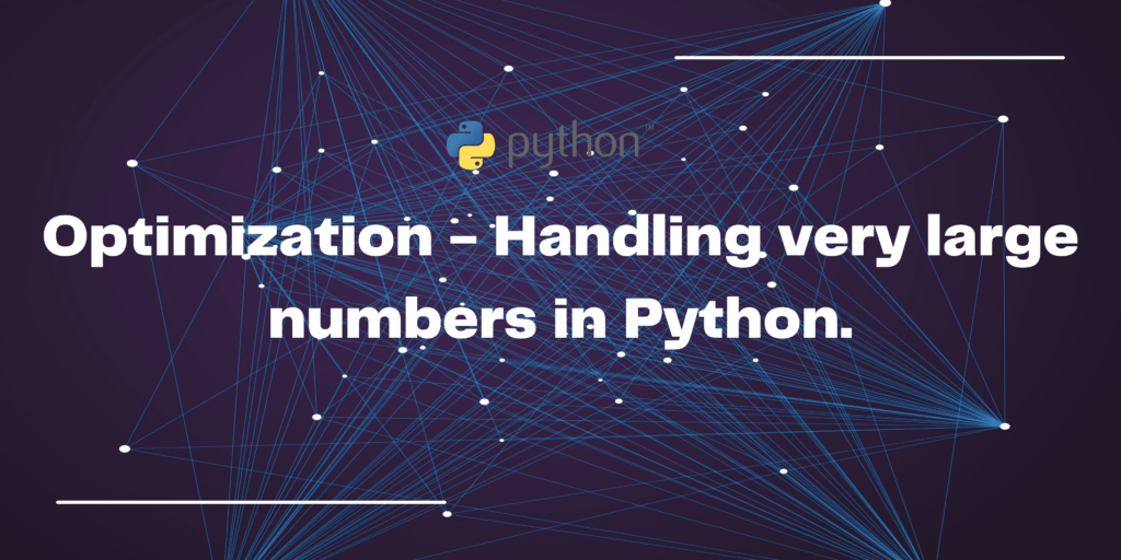 Optimization Handling Very Large Numbers In Python (2)
