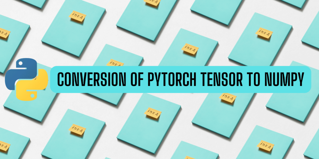 Conversion Of Pytorch Tensor To Numpy (1)