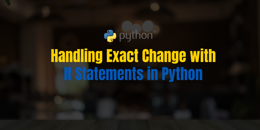 Handling Exact Change With If Statements In Python
