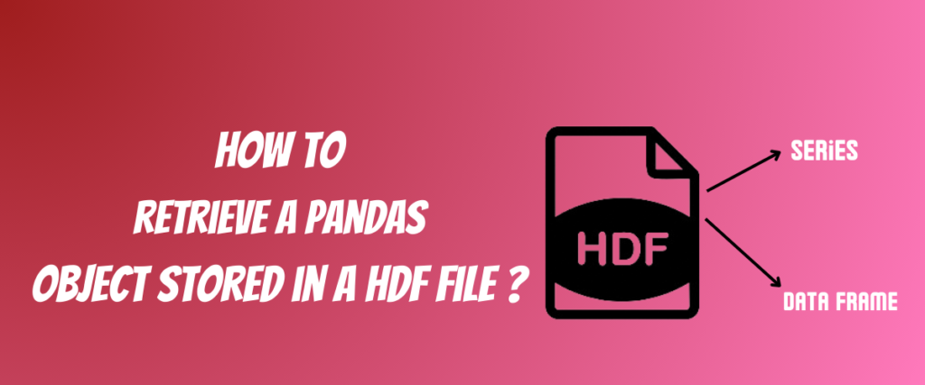 How To Retrieve A Pandas Object Stored In A HDF File