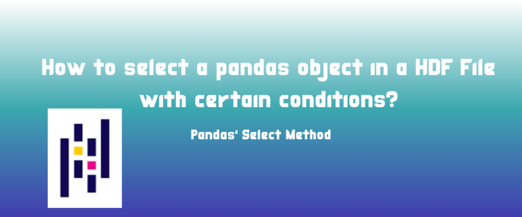 How To Select A Pandas Object In A HDF File With Certain Conditions