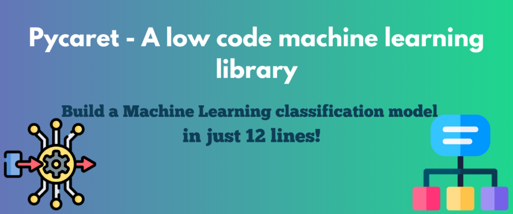 Pycaret A Low Code Machine Learning Library