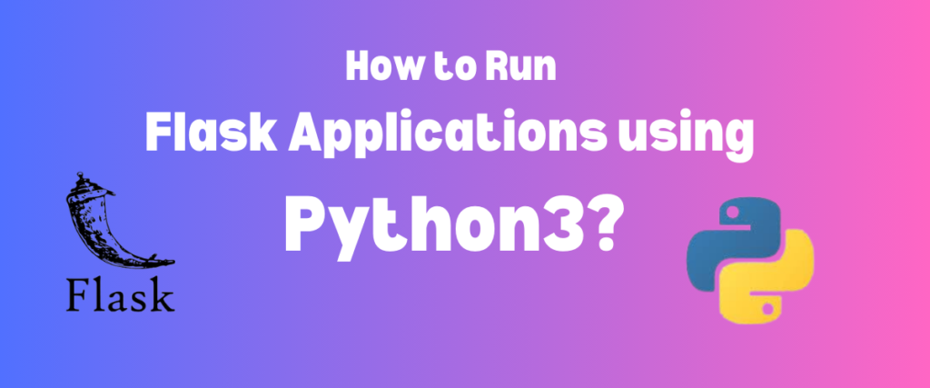 Run Flask Application Using Python3