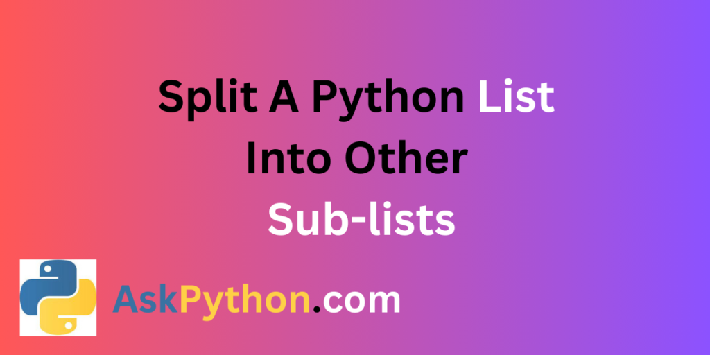 Split A Python List Into Other Sub Lists