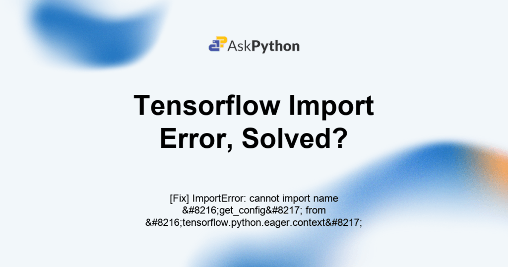 [Fix] ImportError: cannot import name 'get_config' from 'tensorflow ...