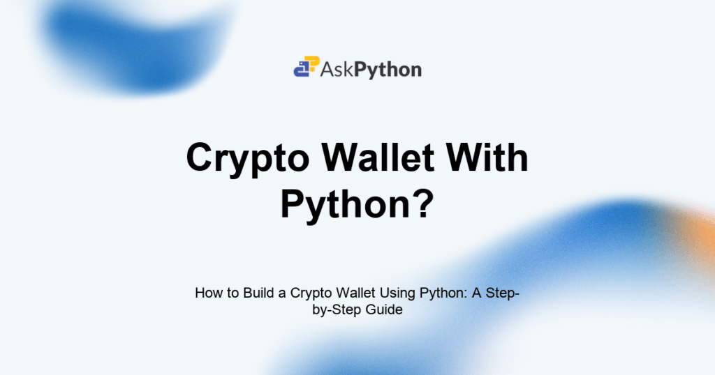 How To Build A Crypto Wallet Using Python A Step By Step Guide Askpython