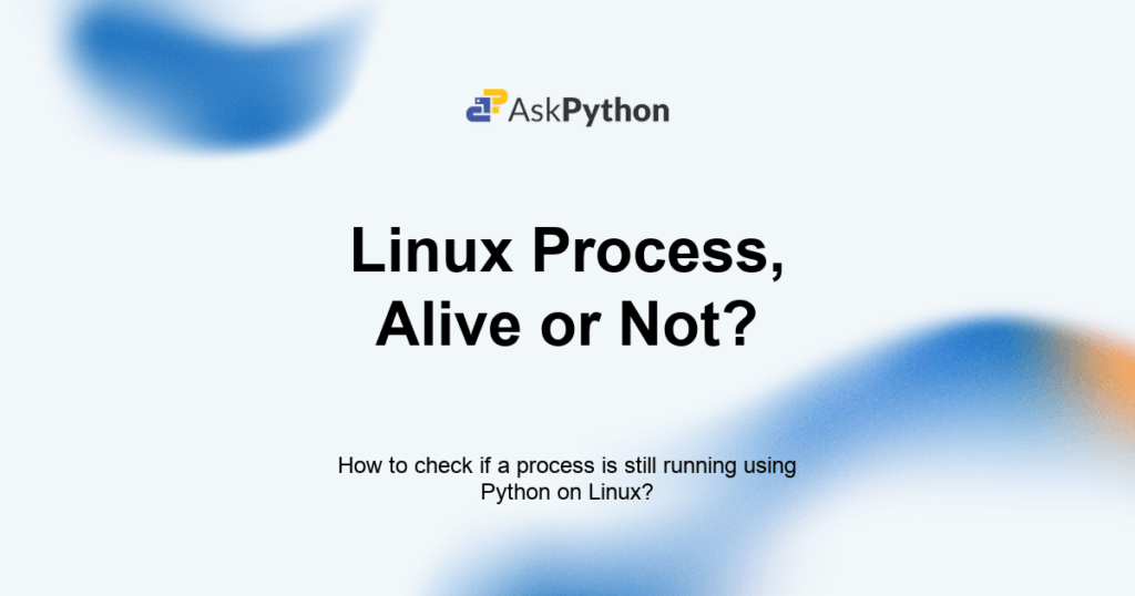 How to check if a process is still running using Python on Linux ...