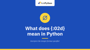 What does {:02d} mean in Python?