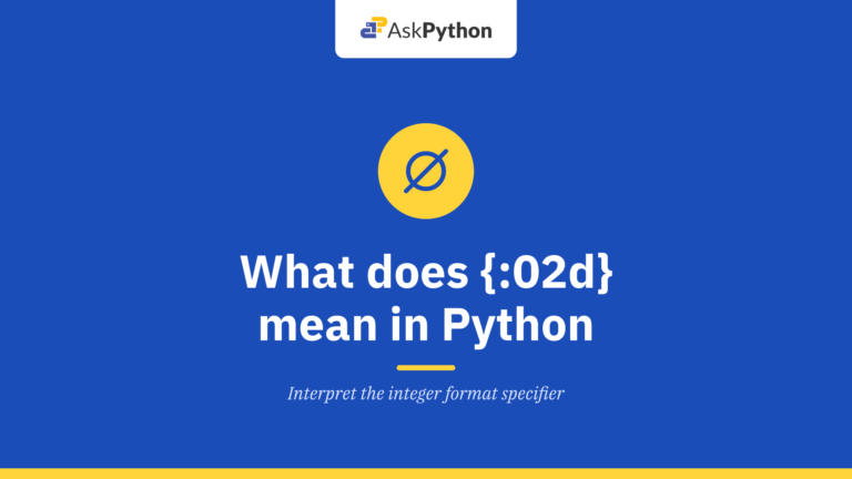 What does {:02d} mean in Python?