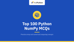 Top 100 Python NumPy MCQs with Answers