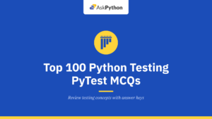 Top 100 Python Testing (PyTest) MCQs with Answers (2026)