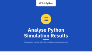 How to Analyse Python Simulation Results Using Lists and Basic Statistics