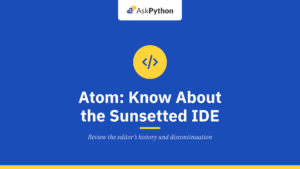 Atom: Everything You Need to Know about the Sunsetted IDE