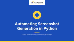 Automating Screenshot Generation for Web Applications in Python