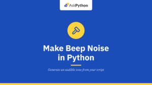 How to Make Beep Noise in Python