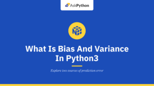 What Is Bias And Variance In Python3?