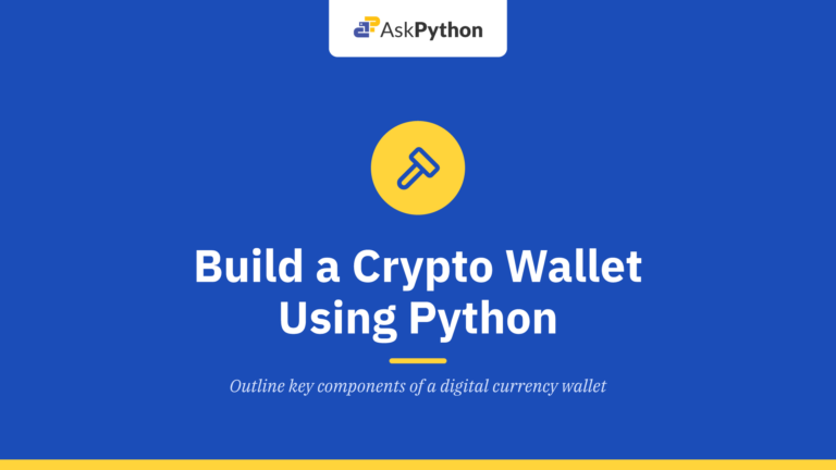 How to Build a Crypto Wallet Using Python: A Step-by-Step Guide