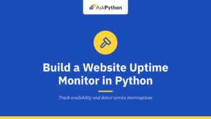 How to Build a Website Uptime Monitor in Python