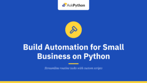How to Build a Workflow Automation for Small Business on Python