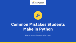 Common Mistakes Students Make in Python and How to Avoid Them