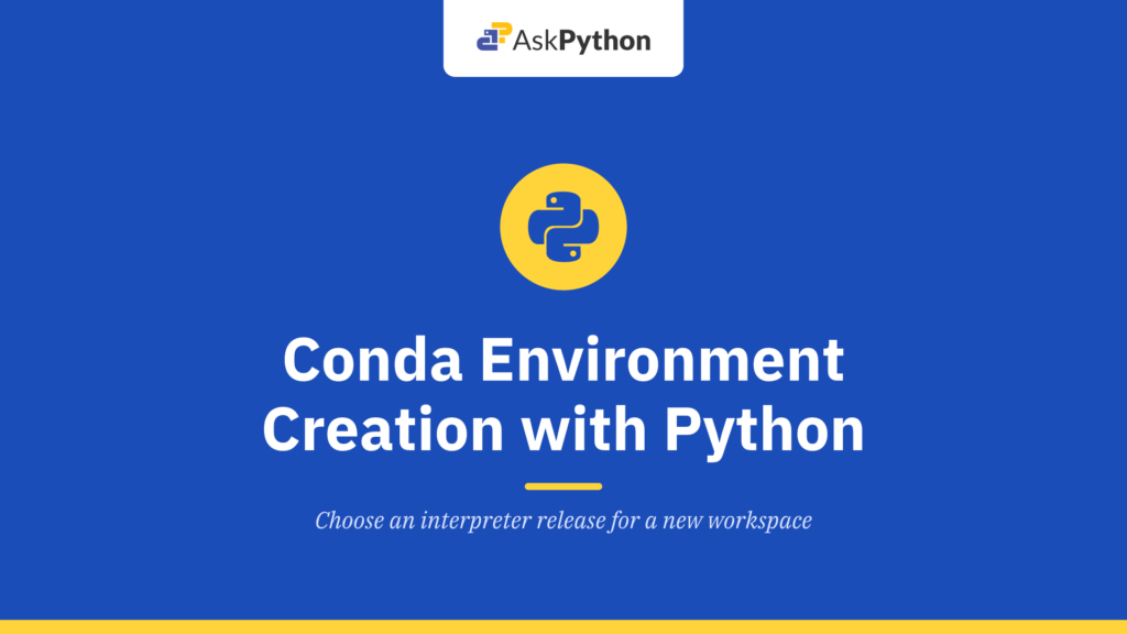 Step-by-Step Guide to Installing Python Using Conda - AskPython