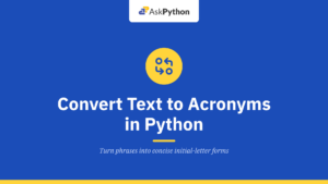 Convert Text to Acronyms in Python – A Complete Guide