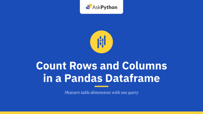Count the Rows and Columns in a Pandas Dataframe [Step-By-Step]