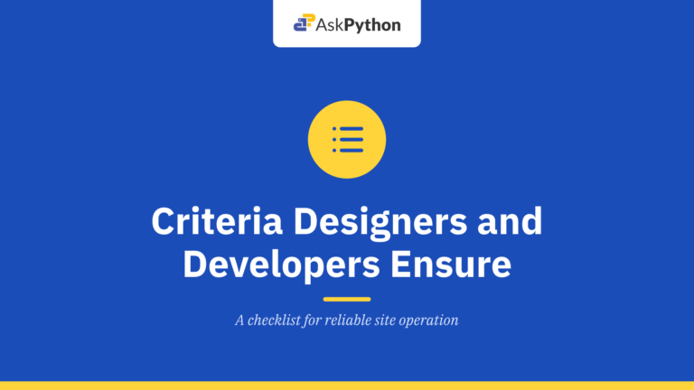 What List of Criteria Do Designers and Developers Have to Ensure a Smooth-Running Site?