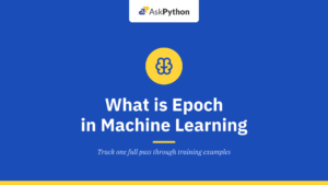 What is Epoch in Machine Learning?