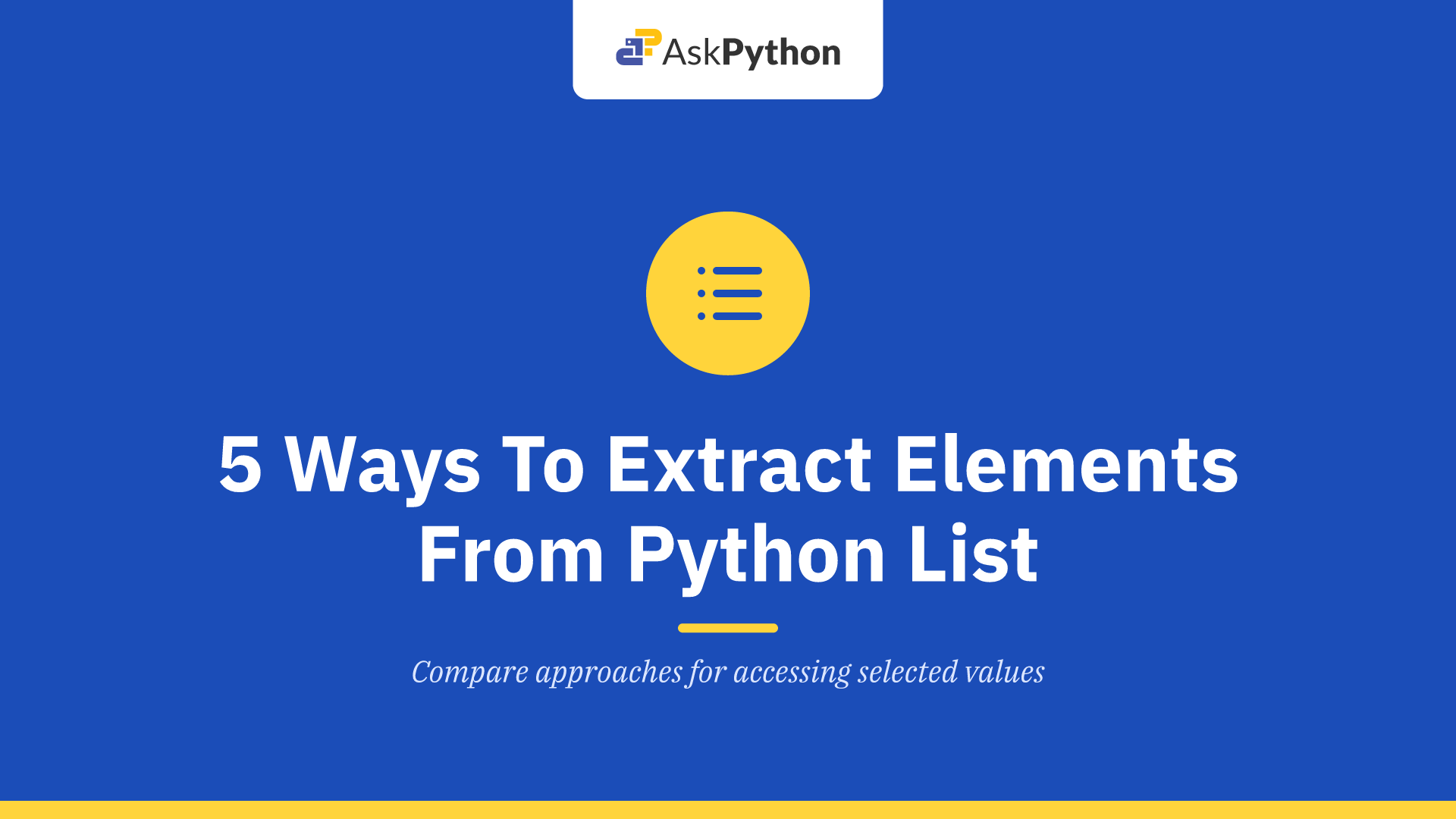 5 Easy Ways To Extract Elements From A Python List - AskPython