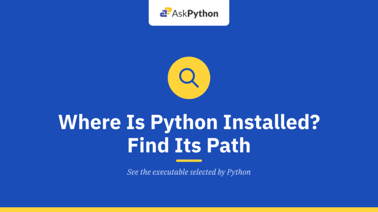 Where Is Python Installed? Find Its Path