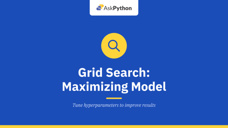 Grid Search: Maximizing Model Performance