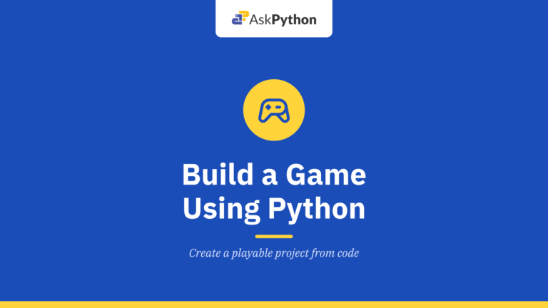 How to Build a Game Using Python