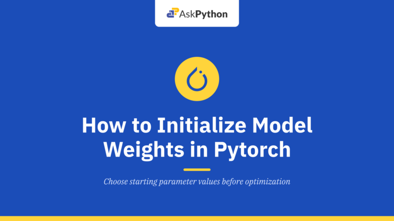 How to Initialize Model Weights in Pytorch