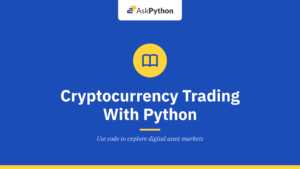 Introduction To Cryptocurrency Trading With Python