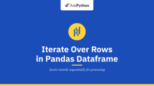 How to Iterate Over Rows in Pandas Dataframe?