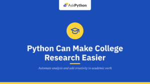 How Learning Python Can Make College Research Easier (and More Fun)