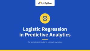 Logistic Regression in Predictive Analytics: A Comprehensive Guide