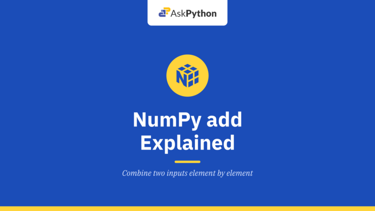 NumPy add – Explained in a Simple Way