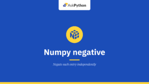 Numpy negative – Numerical negative, element-wise.