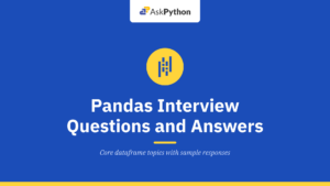 50 Essential Pandas Interview Questions and Answers [2026]