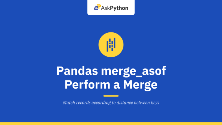 Pandas merge_asof – Perform a merge by key distance.