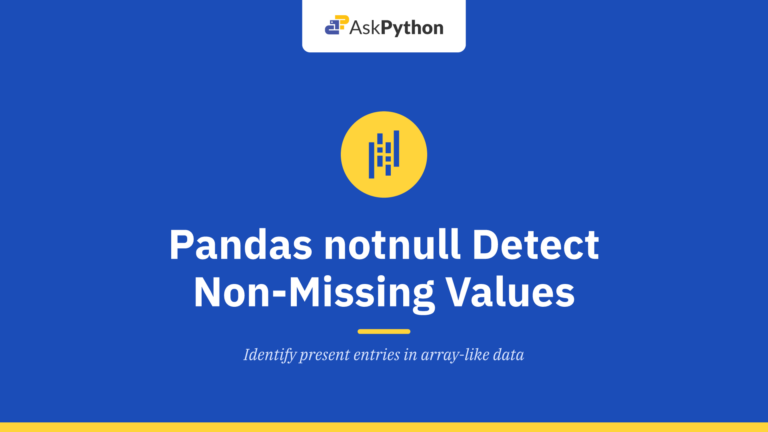 Pandas notnull – Detect non-missing values for an array-like object