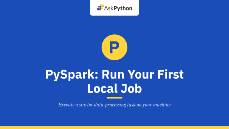 PySpark Tutorial: Run Your First Local Job