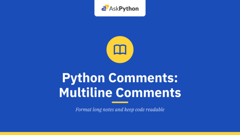 Python Comments – Multiline Comments, Best Practices