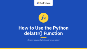 How to Use the Python delattr() Function?
