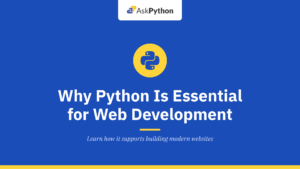 Why Python Is Essential for Web Development